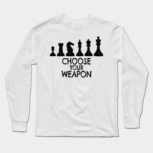 Chess Pieces - Choose your weapon Long Sleeve T-Shirt
